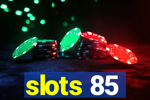 slots 85